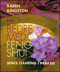 Creating Sacred Space with Feng Shui by Karen Kingston - Danish edition
